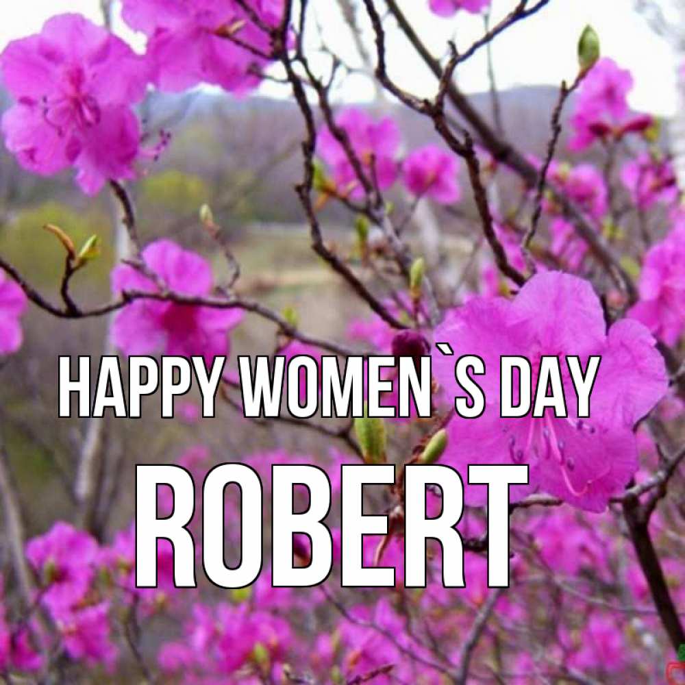 Greetings card с именем, Robert happy women`s day международный женский день Greetings with text for free download 